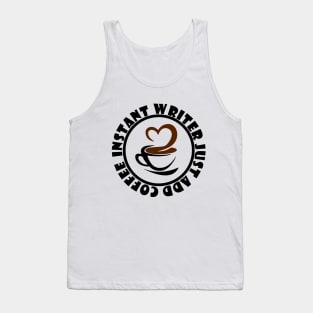 Instant Writer Just Add Coffee Tank Top